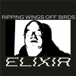 Ripping Wings Off Birds - Elixir Album