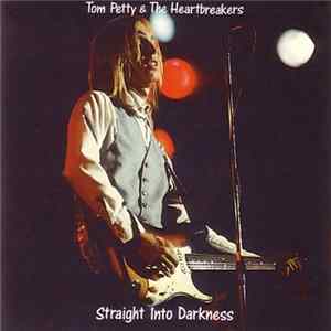 Tom Petty & The Heartbreakers - Straight Into Darkness Album