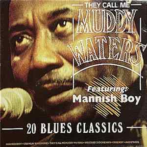 Muddy Waters - They Call Me Muddy Waters, Featuring Mannish Boy, 20 Blues Classics Album