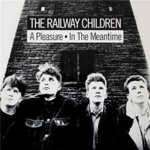 The Railway Children - A Pleasure / In The Meantime Album