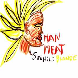 Swahili Blonde - Man Meat Album