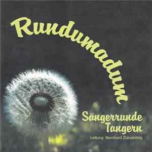 Sängerrunde Tangern Leitung: Bernhard Zlanabitnig - Rundumadum Album