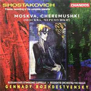 Dmitri Shostakovich, The Russian State Symphony Cappella, Residentie Orchestra The Hague, Gennadi Rozhdestvensky - Moskva, Cheremushki Album