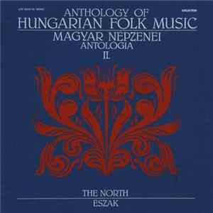 Various - Anthology Of Hungarian Folk Music Il. - The North / Magyar Népzenei Antológia Il. - Észak Album