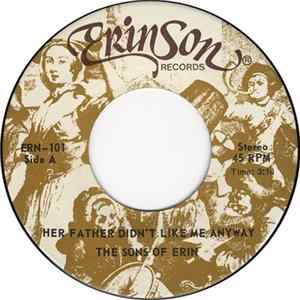 Sons Of Erin - Her Father Didn't Like Me Anyway Album