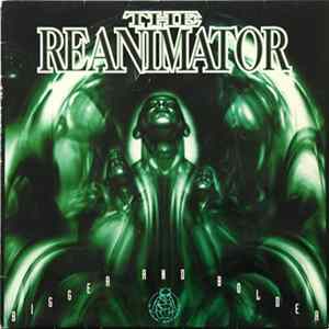 The Reanimator - Bigger And Bolder Album