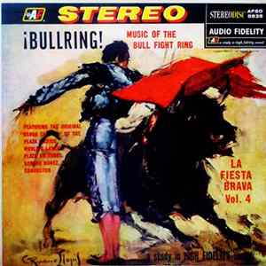 Banda Taurina - ¡Bullring! Music Of The Bull Fight Ring, La Fiesta Brava, Vol. 4 Album