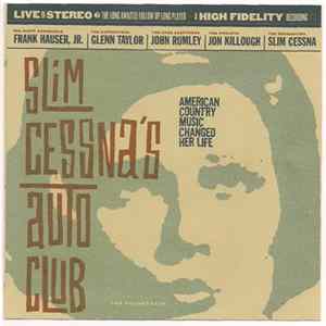 Slim Cessna's Auto Club - American Country Music Changed Her Life Album
