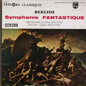 Berlioz, Orchestre De Philadelphie, Eugene Ormandy - Symphonie Fantastique, Op. 14 Album