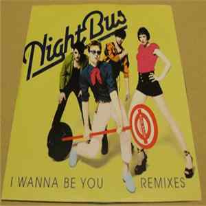 Nightbus - I Wanna Be You - Remixes Album