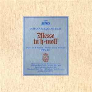 Johann Sebastian Bach - Karl Richter / Maria Stader / Hertha Töpper / Ernst Haefliger / Kieth Engen / Dietrich Fischer-Dieskau / Münchener Bach-Chor • Münchener Bach-Orchester - Messe In H-Moll • Mass In B Minor • Messe En Si Mineur - BWV 232 Album