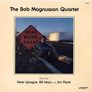 The Bob Magnusson Quartet Featuring Peter Sprague, Bill Mays And Jim Plank - Road Work Ahead Album