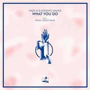 Haze-M, Enfants Malins - What You Do Album