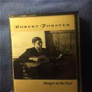Robert Forster - Danger In The Past Album