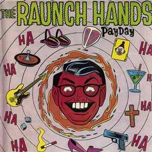 The Raunch Hands - Payday/Have A Swig Album