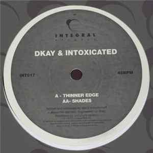 Dkay & Intoxicated - Thinner Edge / Shades Album