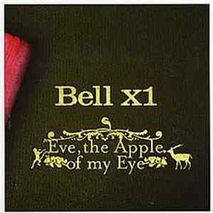 Bell X1 - Eve, The Apple Of My Eye Album