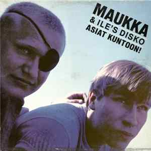 Maukka & Ile's Disko - Asiat Kuntoon! Album