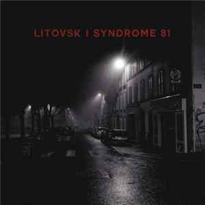 Litovsk / Syndrome 81 - Litovsk / Syndrome 81 Album