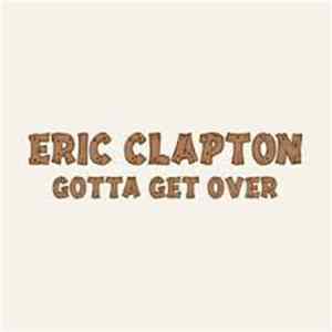 Eric Clapton - Gotta Get Over Album