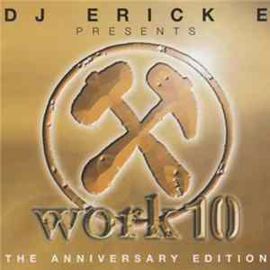 DJ Erick E - Work 10 - The Anniversary Edition Album