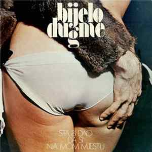 Bijelo Dugme - Šta Bi Dao Da Si Na Mom Mjestu Album