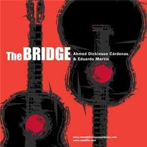 Eduardo Martin , Ahmed Dickinson Cárdenas - The Bridge Album