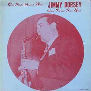 Jimmy Dorsey - One Night Stand With Jimmy Dorsey Cafe Rouge, New York Album