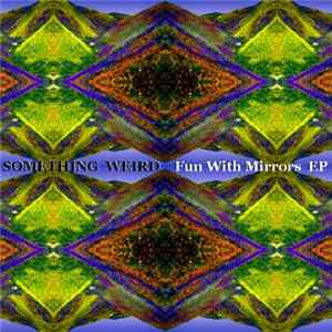 Something Weird - Fun With Mirrors Album