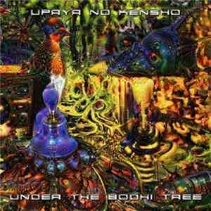 Upaya No Kensho - Under The Bodhi Tree Album
