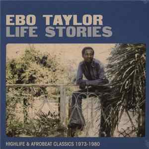 Ebo Taylor - Life Stories (Highlife & Afrobeat Classics 1973-1980) Album