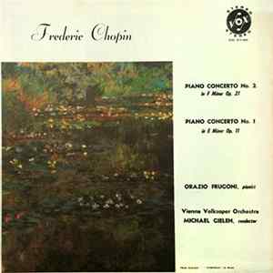 Frederic Chopin, Orazio Frugoni, Vienna Volksoper Orchestra, Michael Gielen - Piano Concerto No. 2 In F Minor Op. 21 / Piano Concerto No. 1 In E Minor Op. 11 Album