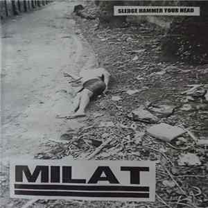 Milat - Sledge Hammer Your Head Album