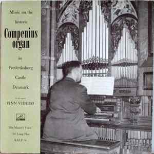 Finn Viderø - Music On The Historic Compenius Organ In Frederiksborg Castle, Denmark Album