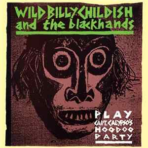 Wild Billy Childish And The Blackhands - Play: Capt'n Calypso's Hoodoo Party Album