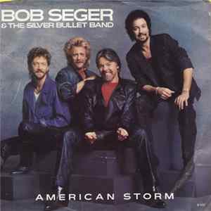 Bob Seger & The Silver Bullet Band - American Storm Album