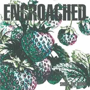 Encroached - Shoot The Icons Album