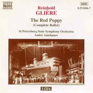 Reinhold Glière, St. Petersburg State Symphony Orchestra, André Anichanov - The Red Poppy (Complete Ballet) Album