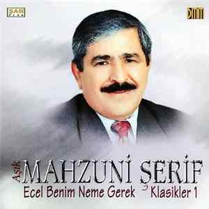 Aşık Mahzuni Şerif - Ecel Benim Neme Gerek - Klasikler 1 Album