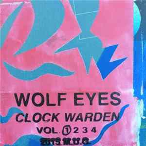 Wolf Eyes - Clock Warden Vol. 1 Album