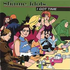 The Shame Idols - I Got Time Album