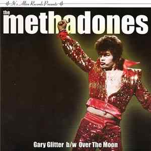 The Methadones - Gary Glitter b/w Over The Moon Album