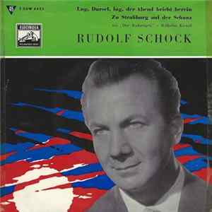 Rudolf Schock, Wilhelm Kienzl - Lug, Dursel, Lug, Der Abend Bricht Herein / Zu Straßburg Auf Der Schanz Album