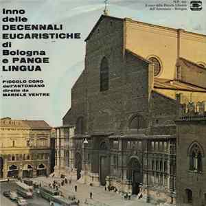 Piccolo Coro Dell'Antoniano Diretto Da Mariele Ventre - Inno Delle Decennali Eucaristiche Di Bologna E Pange Lingua Album