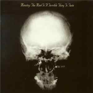 Ministry - The Mind Is A Terrible Thing To Taste Album