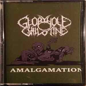 Gloryhole Guillotine - Amalgamation Album