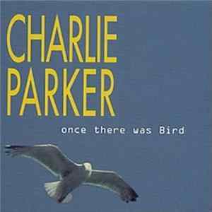 Charlie Parker - Once There Was Bird Album