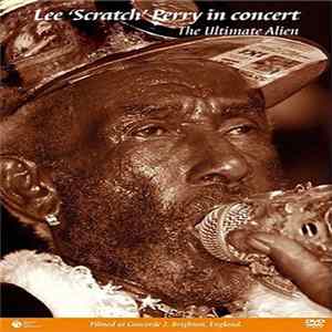 Lee Perry - In Concert The Ultimate Alien Album