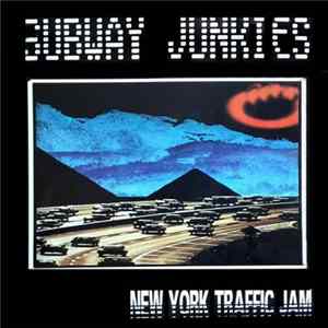 Subway Junkies - New York Traffic Jam Album