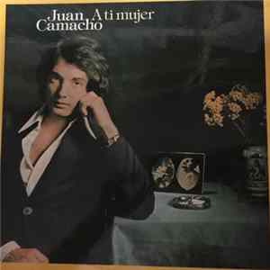 Juan Camacho - A Ti Mujer Album